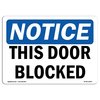 Signmission Safety Sign, OSHA Notice, 7" Height, Aluminum, This Door Blocked Sign, Landscape OS-NS-A-710-L-18597